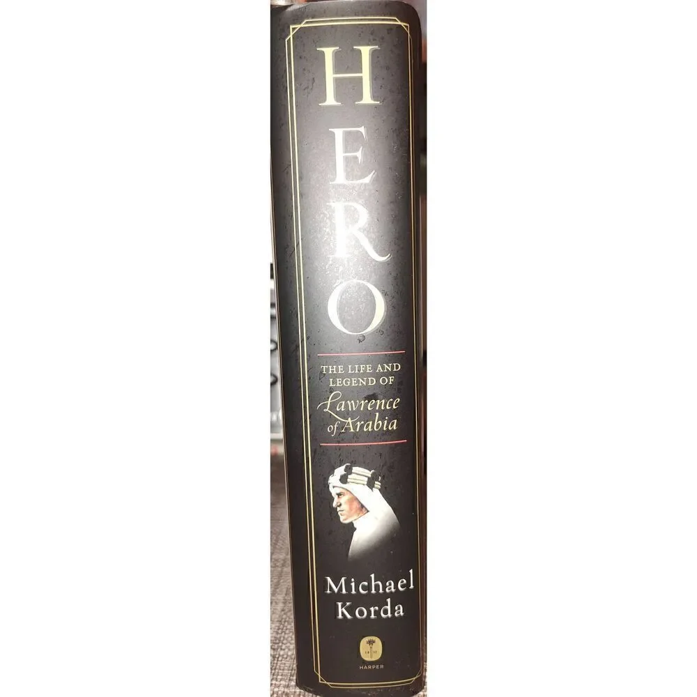 HERO The Life and Legend of Lawrence of Arabia by Michael Korda 1st Ed 1st Print